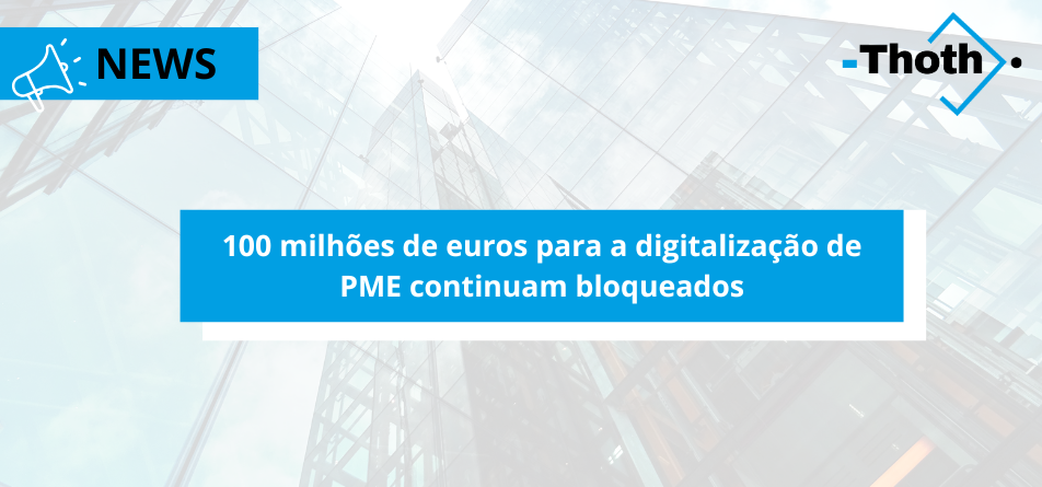 100 milhões de euros para a digitalização de PME continuam bloqueados